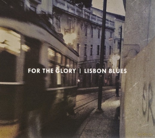 For The Glory: Lisbon Blues [CD]