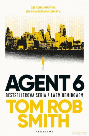 Agent 6. Lew Demidow. (Tom 3) - Tom Rob Smith [KSIĄŻKA]
