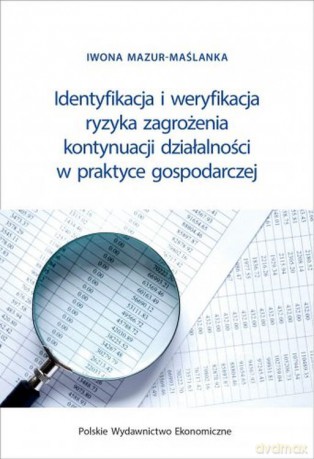 Identyfikacja i weryfikacja ryzyka zagrożenia kontynuacji działalności w praktyce gospodarczej - Iwona Mazur-Maślanka [KSIĄŻKA]