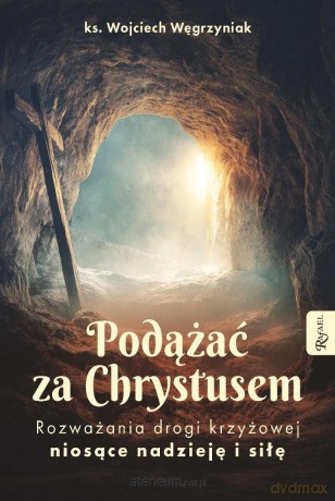 Podążać za Chrystusem. Rozważania drogi krzyżowej - Wojciech Węgrzyniak [KSIĄŻKA]