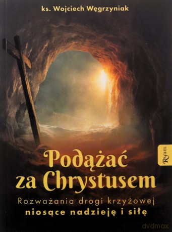 Podążać za Chrystusem. Rozważania drogi krzyżowej - Wojciech Węgrzyniak [KSIĄŻKA]