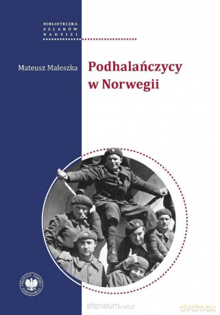 Podhalańczycy w Norwegii - Mateusz Maleszka [KSIĄŻKA]