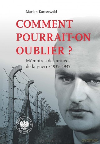 Comment pourrait-on oublier? Memoires des annes... - Marian Karczewski [KSIĄŻKA]