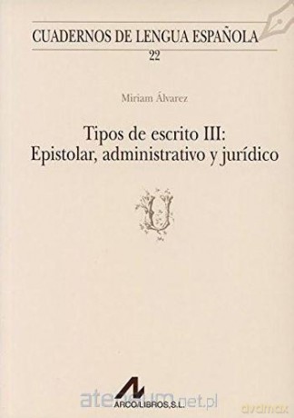 Tipos de escrito 3 Epistolar administrativo... - Miriam Alvarez [KSIĄŻKA]