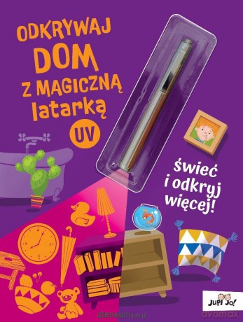 Odkrywaj dom z magiczną latarką UV - Magdalena Młodnicka, Ola Makowska [KSIĄŻKA]