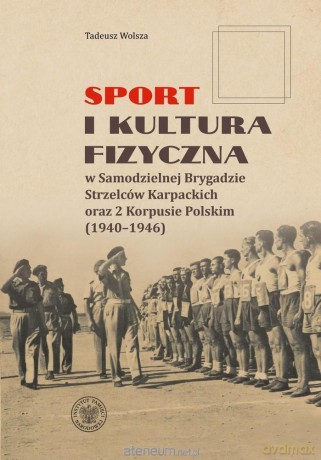 Sport i kultura fizyczna w Samodzielnej Brygadzie - Tadeusz Wolsza [KSIĄŻKA]