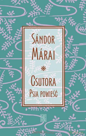 Csutora. Psia powieść - Sndor Mrai [KSIĄŻKA]