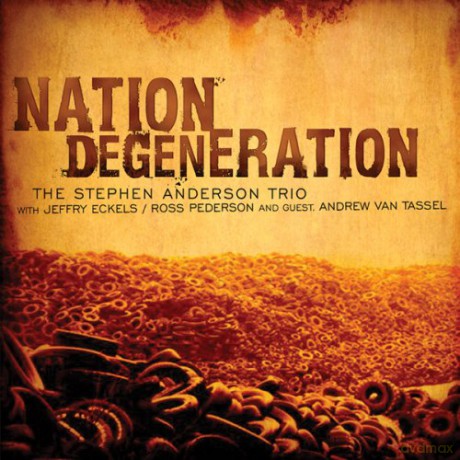 Piano Stephen Anderson Trio Stephen Anderson: Nation Degeneration [CD]