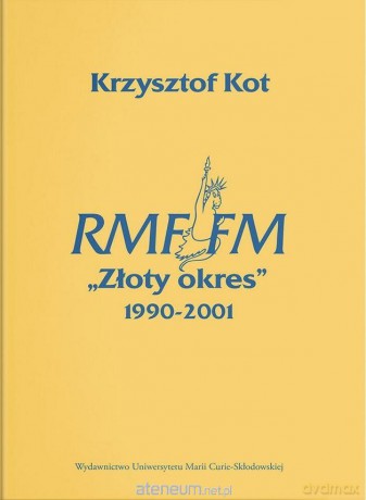 RMF FM "Złoty okres" 1990-2001 - Krzysztof Kot [KSIĄŻKA]