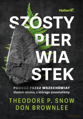 Szósty pierwiastek. Podróż przez Wszechświat... - Theodore P. Snow, Don Brownlee [KSIĄŻKA]