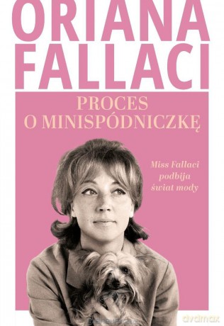 Proces o minispódniczkę. Miss Fallaci podbija... - Oriana Fallaci [KSIĄŻKA]