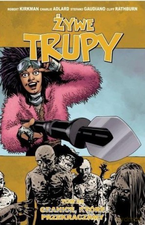 Żywe trupy T. 29 Granice, które przekraczamy [KOMIKS]