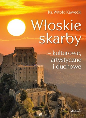 Włoskie skarby - kulturowe, artystyczne i duchowe - Witold Kawecki [KSIĄŻKA]