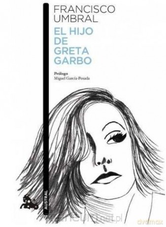El hijo de Greta Garbo - Francisco Umbral [KSIĄŻKA]