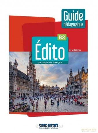 Edito B2 przewodnik metodyczny + online - Elodie Heu, Marion Perrard [KSIĄŻKA]
