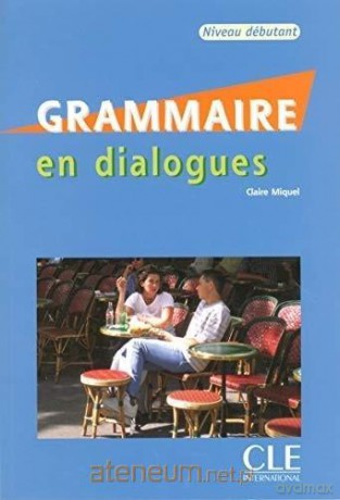 Grammaire en dialogues debutant + CD - Claire Miquel [KSIĄŻKA]
