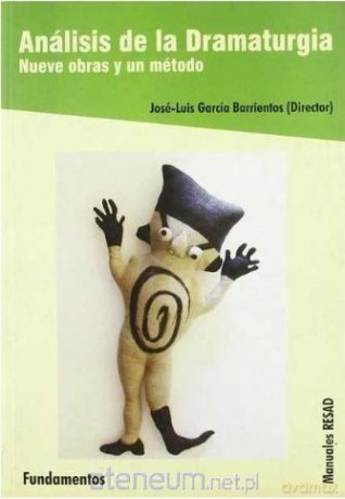 Analisis de la dramaturgia Nueve obras y un metodo - Jose Luis Garcia Barrientos [KSIĄŻKA]