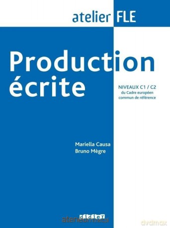 Production ecrite niveaux C1/C2 - Mariella Causa, Bruno Megre [KSIĄŻKA]