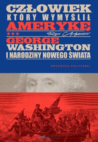 Człowiek, który wymyślił Amerykę - Ron Chernow [KSIĄŻKA]