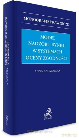Model nadzoru rynku w systemach oceny zgodności - Anna Sadkowska [KSIĄŻKA]