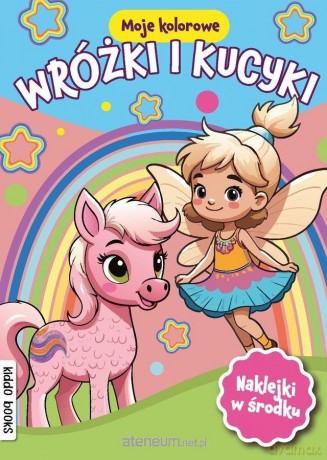 Moje kolorowe. Wróżki i kucyki [KSIĄŻKA]