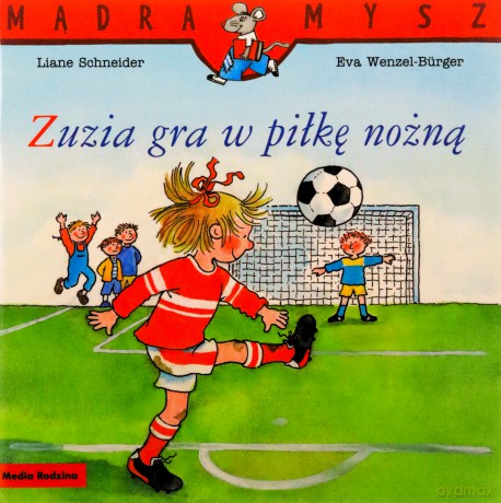 Mądra Mysz. Zuzia gra w piłkę nożną - Liane Schneider [KSIĄŻKA]