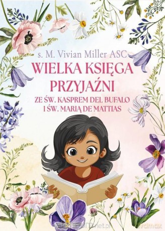 Wielka księga przyjaźni ze św. Kasprem.. - s. M. Vivian Miller ASC [KSIĄŻKA]