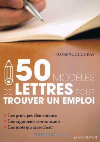 50 modeles de lettres pour trouver un emploi - Florence Le Bras [KSIĄŻKA]