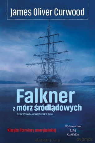 Falkner z mórz śródlądowych - James Oliver Curwood [KSIĄŻKA]