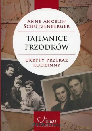 Tajemnice przodków. Ukryty przekaz rodzinny - Anne Ancelin Schutzenberger [KSIĄŻKA]
