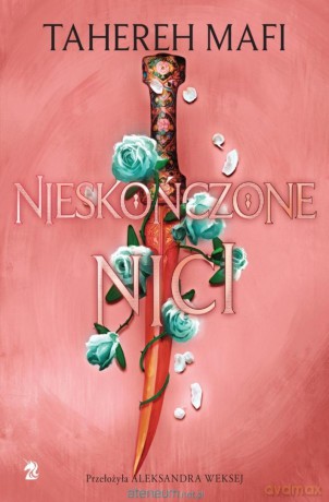 Nieskończone nici - Tahereh Mafi [KSIĄŻKA]