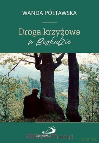 Droga krzyżowa w Beskidzie - Wanda Półtawska [KSIĄŻKA]