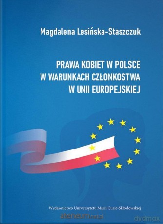 Prawa kobiet w Polsce w warunkach członkostwa... - Magdalena Lesińska-Staszczuk [KSIĄŻKA]