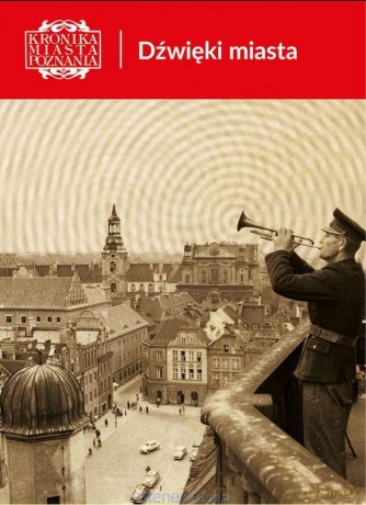Kronika Miasta Poznania 4/2025 Dźwięki miasta [KSIĄŻKA]