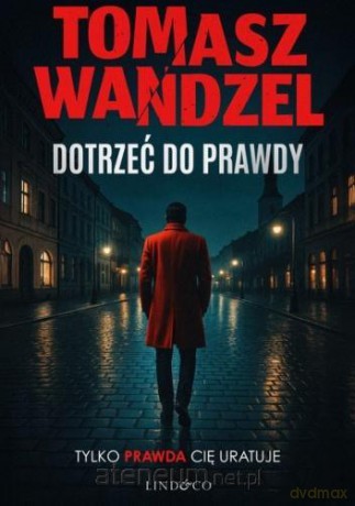 Dotrzeć do prawdy - Tomasz Wandzel [KSIĄŻKA]