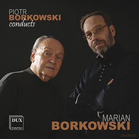 Marian Borkowski: Piotr Borkowski conducts [CD]