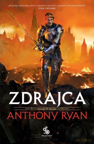 Trylogia Przymierza Stali (Tom 3) Zdrajca - Anthony Ryan [KSIĄŻKA]