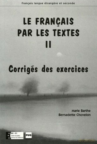 Francais par les textes 2 corriges - Marie Barthe, Bernadette Chovelon [KSIĄŻKA]