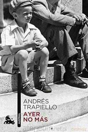 Ayer no mas - Trapiello Andres [KSIĄŻKA]
