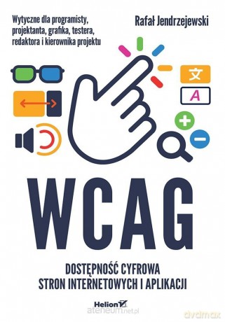 WCAG. Dostępność cyfrowa stron internetowych... - Rafał Jendrzejewski [KSIĄŻKA]