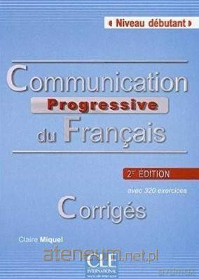 Communication progressive debutant A1 - Claire Miquel [KSIĄŻKA]