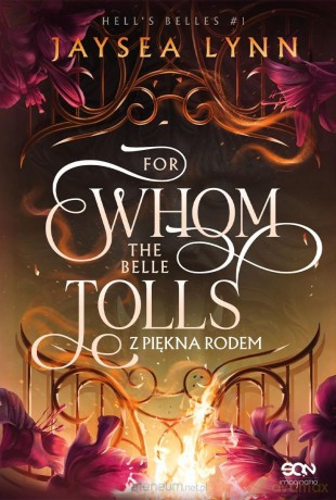 For Whom The Belle Tolls. Z piękna rodem - Jaysea Lynn [KSIĄŻKA]