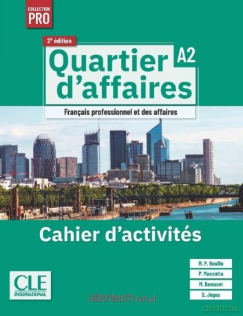 Quartier d'affaires 2ed. ćwiczenia A2 - Delphine Jegou, Mari Paz Rosillo [KSIĄŻKA]