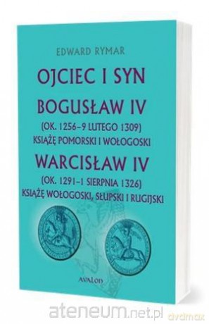 Ojciec i syn. Bogusław IV, Warcisław IV - Edward Rymar [KSIĄŻKA]