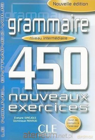 Grammaire 450 exercices intermediaire + corrige - Evelyne Sirjols, Dominique Renaud [KSIĄŻKA]