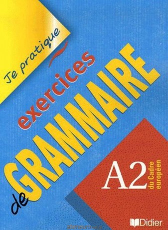 Je pratique exercices de grammaire A2 - Beaulieu Christian [KSIĄŻKA]