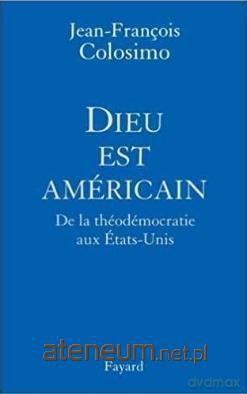 Dieu est American - Jean-Francois Colosimo [KSIĄŻKA]