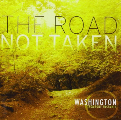 Washington Trombone Ensemble: The Road Not Taken [CD]
