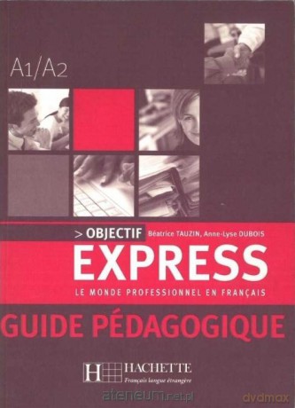 Objectif Express 1 A1/A2 guide - Beatrice Tauzin, Anne-Lyse Dubois [KSIĄŻKA]