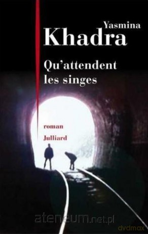 Qu'attendent les singes - Yasmina Khadra [KSIĄŻKA]